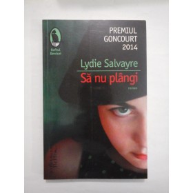 SA NU PLANGI - LYDIE SALVAYRE